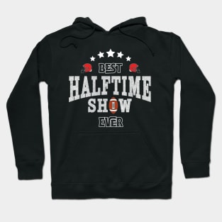 Best Halftime Show Ever 2022 american football Hoodie